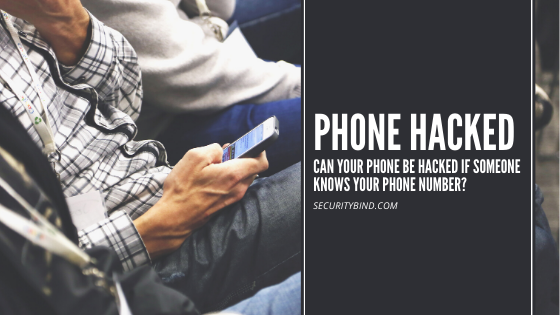 Can Your Phone Be Hacked if Someone Knows Your Phone Number?