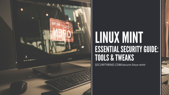Linux Mint 20 [Essential Security Guide: Tools & Tweaks]