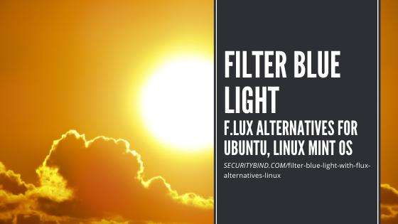 Filter Blue Light with F.lux Alternatives for Ubuntu, Linux Mint OS