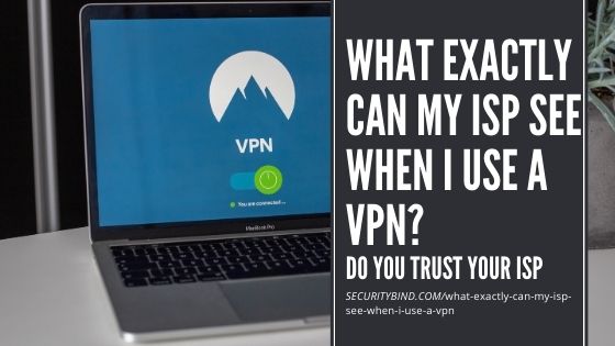 What Exactly Can My ISP See When I Use a VPN?