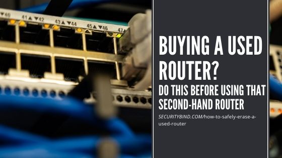 How to Safely Erase a Used Router Before Selling & After Buying