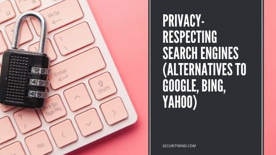 14 Privacy-Respecting Search Engines (Alternatives to Google, Bing, Yahoo)
