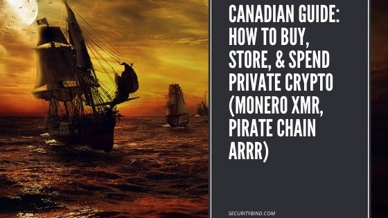 Canadian Guide: How to Buy, Store, & Spend Private Crypto (Monero XMR, Pirate Chain ARRR)