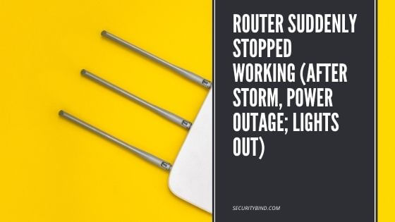 Router Suddenly Stopped Working (After Storm, Power Outage; Lights Out)