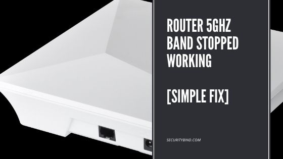 Router 5GHz Band Stopped Working [Fix]