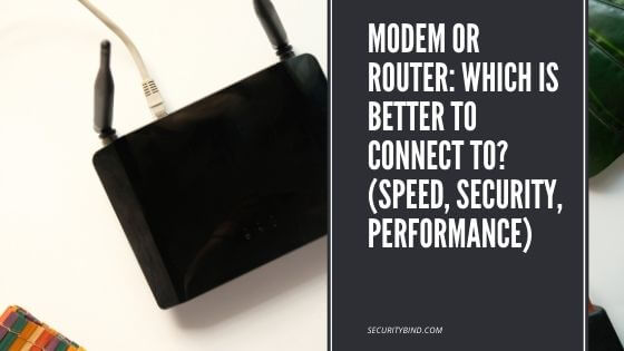 Modem or Router: Which is Better to Connect to? (Speed, Security, Performance)