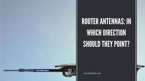 Router Antennas: In Which Direction Should They Point?