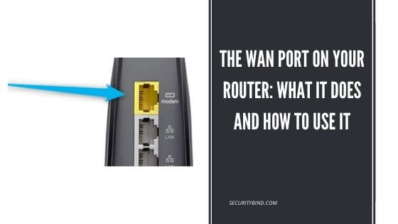 The WAN Port on Your Router: What It Does and How to Use it