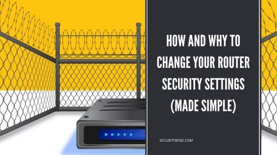 How and Why to Change Your Router Security Settings (Made Simple)