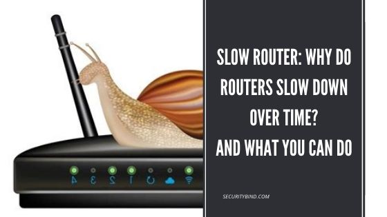 Slow Router: Why Do Routers Slow Down Over Time?