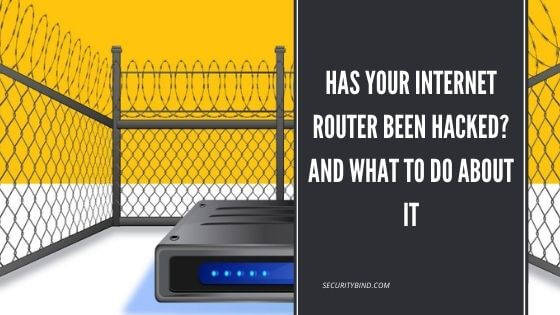 Has Your Internet Router Been Hacked? And How To Secure It