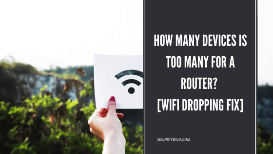 How Many Devices is Too Many for a Router? [WiFi Dropping Fix]