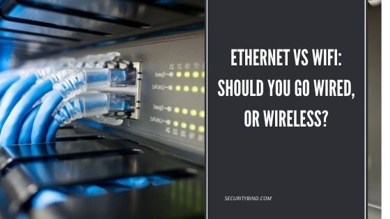 Ethernet vs WiFi: Should You Go Wired or Wireless?