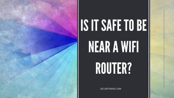 Is It Safe To Be Near a WiFi Router?